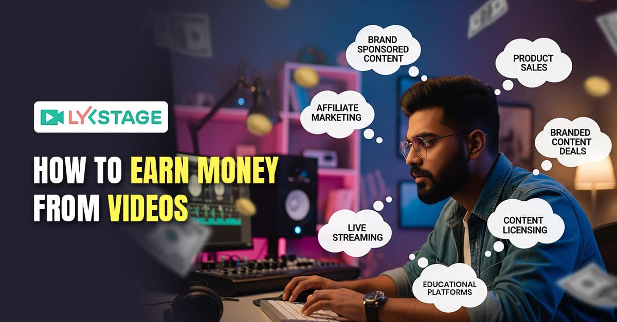 https://blog.lykstage.com/how-to-earn-money-from-videos