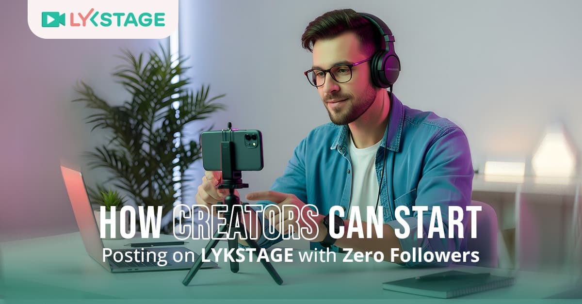 How Creators Can Start Posting on LYKSTAGE with Zero Followers?